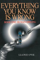 Everything You Know Is Wrong Book 1: Human Origins Lloyd Pye Taschenbuch 2000