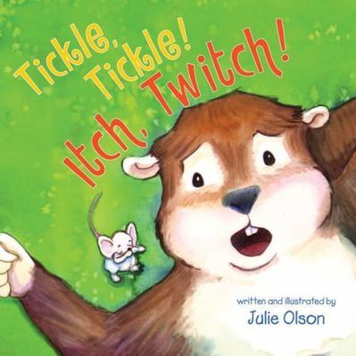 Tickle, Tickle! Itch, Twitch! by Olson, Julie