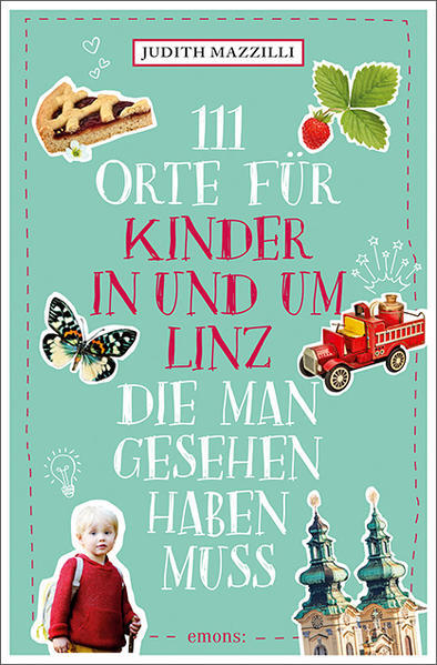 111 Orte Für Kinder In Und Um Linz, Die Man Gesehen Haben Muss |