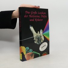 Das große Lexikon der Heilsteine, Düfte und Kräuter  |  kolektiv