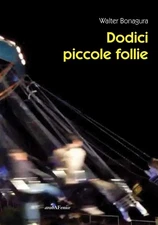 Walter Bonagura Dodici piccole follie (Paperback) (UK IMPORT)