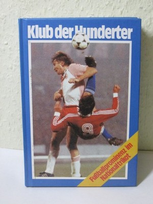 Klub der Hunderter - Fußballprominenz im Nationaltrikot- DDR Sportverlag Berlin