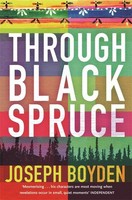 Through Black Spruce: . Joseph Boyden