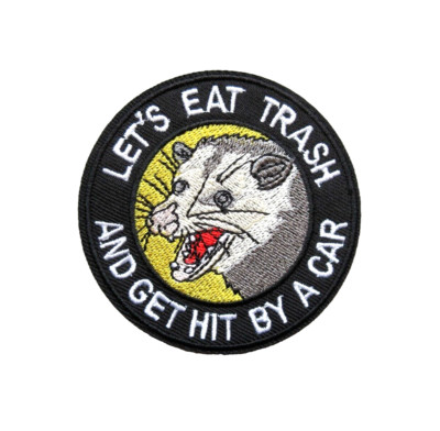  Opossum Let's Eat Trash And Get Hit By A Car Funny Embroidered Iron On Patch