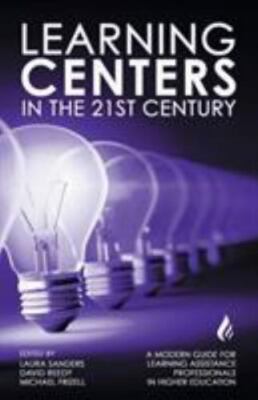 Learning Centers in the 21st Century : A Modern Guide for Learning Assistance 