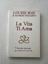 La vita ti ama. 7 pratiche spirituali per guarire la tua vita - Louise Hay