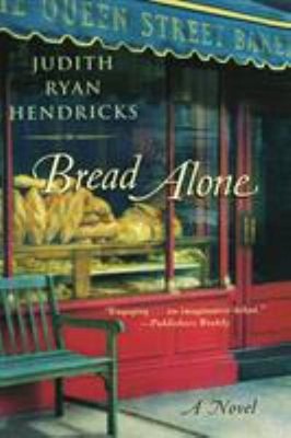 Bread Alone : A Novel Paperback Judith R. Hendricks