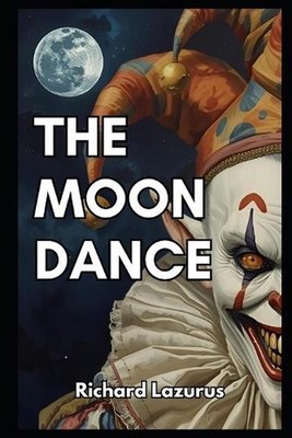 The Moon Dance: A Novelette by Richard Lazurus Paperback Book
