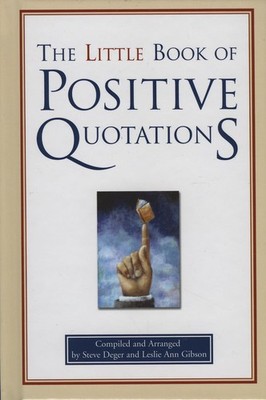 The Little Book of Positive Quotations by Leslie Ann Gibson