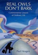 Heagen - Real Owls Don't Bark  Commonsense Lessons of Ordinary Life -  - X555z
