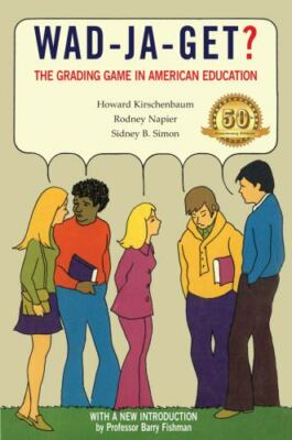 Wad-ja-get? : The Grading Game in American Education, Paperback by Kirschenba...