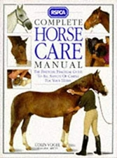 RSPCA Complete Horse Care Manual Hardcover C. J. Vogel