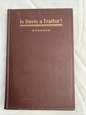 Is Davis A Traitor by Albert Taylor Bledsoe 1907 Secession Constitutional Rights
