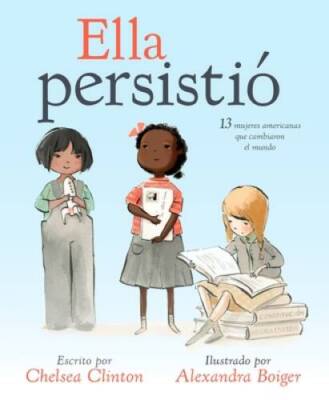 Ella persisti: 13 mujeres americanas que cambiaron el mundo (Spanish E - GOOD