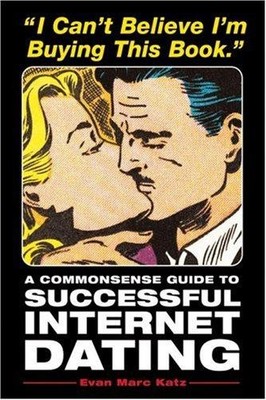 I Can't Believe I'm Buying This Book: A Commonsense Guide to Successful Internet