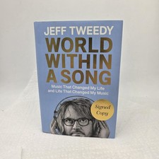 JEFF TWEEDY WORLD WITHIN A SONG SIGNED AUTOGRAPHED 1ST EDITION HARDCOVER
