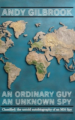 Andy Gilbrook | AN ORDINARY GUY AN UNKNOWN SPY | Taschenbuch | Englisch (2024)