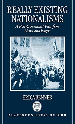 Really Existing Nationalisms: A Post-Communist View from Marx an