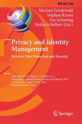 Privacy and Identity Management. Between Data Protection and Security : 16th ...
