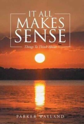 Wayland - It All Makes Sense  Things To Think About - New hardback or  - X555z