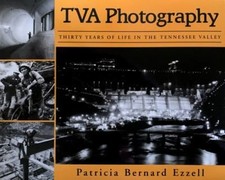 TVA Photography : Thirty Years of Life in the Tennessee Valley Pa