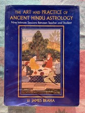The Art and Practice of Ancient Hindu Astrology by James Braha (2001, 1st HCDJ)