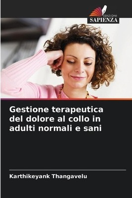 Gestione terapeutica del dolore al collo in adulti normali e sani by Karthikeyan