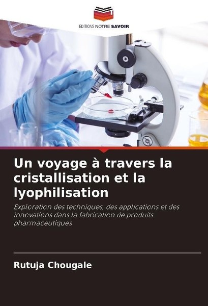 Un Voyage à Travers La Cristallisation Et La Lyophilisation Rutuja Chougale-image