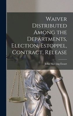 Ewart - Waiver Distributed Among the Departments Election Estoppel  - X555z