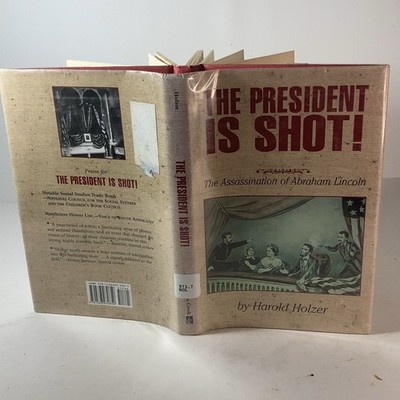 The President Is Shot! The Assassination of Abraham Lincoln Harold Holzer HC DJ