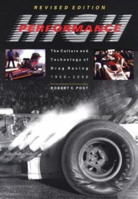 High Performance: The Culture and Technology of Drag Racing, 1950