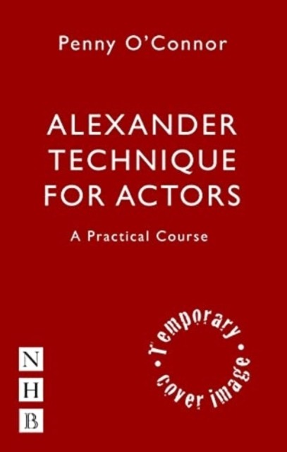 Alexander Technique for Actors: A Practical Course by Penny O'Connor NEW - Image 4