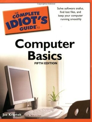 Complete Idiot's Guide to Computer Basics Paperback Joe Kraynak