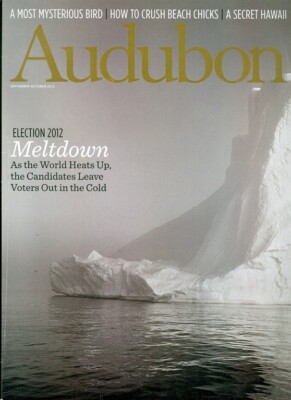 2012 Audubon Magazine: Election 2012 Meltdown Climate Issues/Secret Hawaii