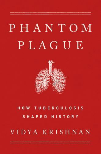 The Phantom Plague: How Tuberculosis Shaped History by - Picture 1 of 1
