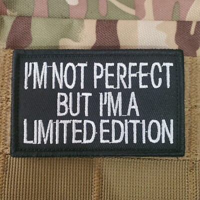 IM NOT PERFECT BUT IM A LIMITED EDITION Tactical Morale Patch Hook and ...