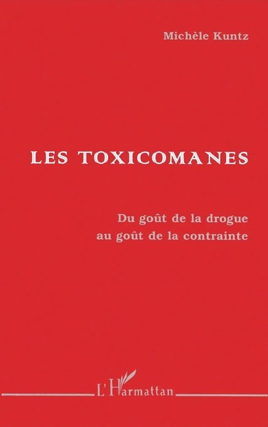 Les Toxicomanes MichèLe Kuntz Taschenbuch FranzöSisch 2023 Editions L'Harmattan-image