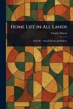 Home Life in All Lands by Charles Morris Paperback Book