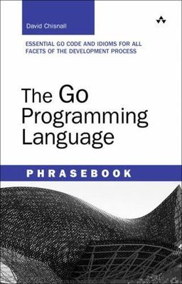 The Go Programming Language Phrasebook by Chisnall, David