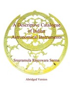 A Descriptive Catalogue Of Indian Astronomical Instruments Sreeramula Rajeswara