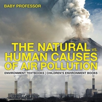 The Natural vs. Human Causes of Air Pollution: Environment Textbooks Children's