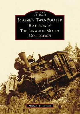 NEW Arcadia Publishing Maine's Two-Footer Railroads, ME 9781467109376 Images of