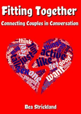 Fitting Together: Connecting Couples in Conversation by Strickland, Bea
