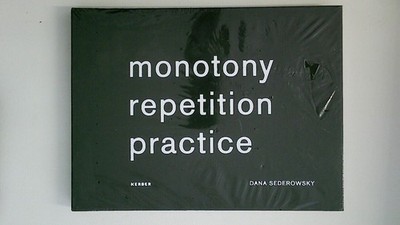 80277 Dana Sederowsky MONOTONY REPETITION PRACTICE HC