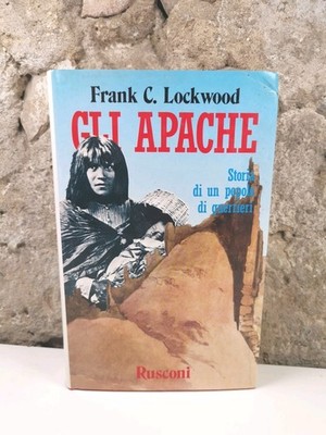 die Apachen - Frank C.Lockwood - Rusconi ed.-1989