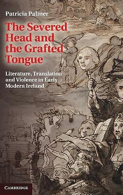 The Severed Head and the Grafted Tongue Palmer Hardback 9781107041844