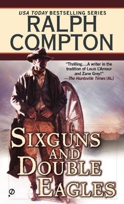 SIXGUNS AND DOUBLE EAGLES By Ralph Compton **Mint Condition**
