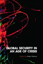 Global Security in an Age of Crisis, Warren, Aiden