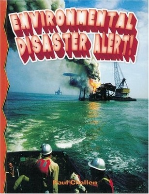 ENVIRONMENTAL DISASTER ALERT! (DISASTER ALERT! ()) By Paul C Challen *Excellent*