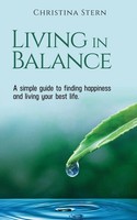 Living IN Balance A Simple Guide To Finding Happiness And Living Your Best Life